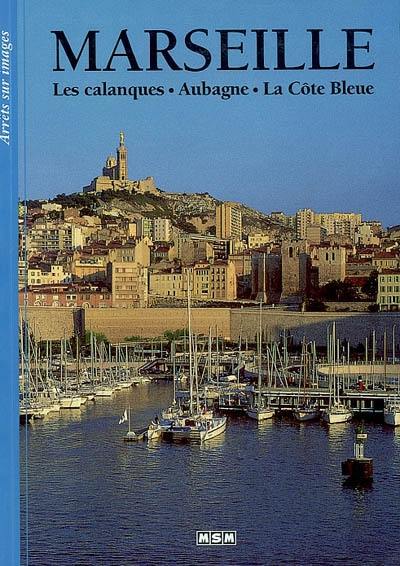 Marseille : les calanques, Aubagne, la Côte Bleue