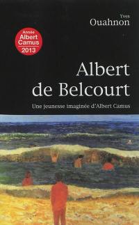 Albert de Belcourt : une jeunesse imaginée d'Albert Camus