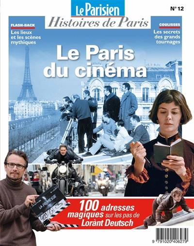 Parisien (Le), hors série : histoires de Paris, n° 12. Le Paris du cinéma : 100 adresses magiques sur les pas de Lorànt Deutsch