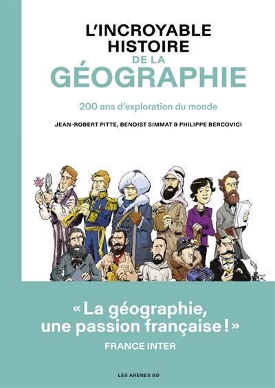 L'incroyable histoire de la géographie : 200 ans d'exploration du monde