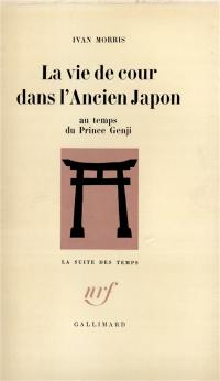 La Vie de cour dans l'ancien Japon au temps du prince Genji