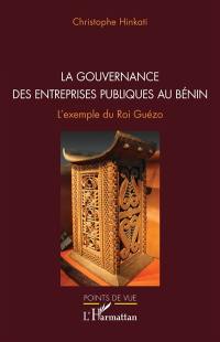 La gouvernance des entreprises publiques au Bénin : l'exemple du roi Guézo