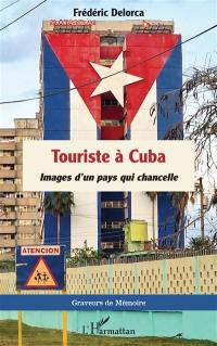 Touriste à Cuba : images d'un pays qui chancelle