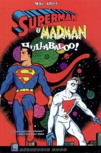 Superman & Madman : hullabaloo !