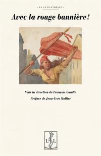Avec la rouge bannière ! : actes du colloque Maurice Lachâtre (1814-1900) des 12 et 13 décembre 2014