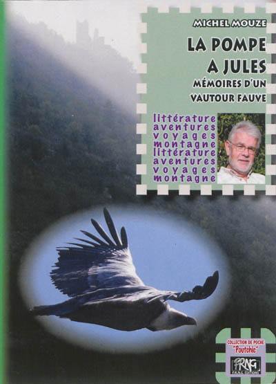 La pompe à Jules : mémoires d'un vautour fauve