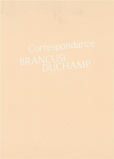 Correspondance Brancusi, Duchamp : histoire d'une amitié