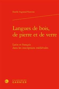 Langues de bois, de pierre et de verre : latin et français dans les inscriptions médiévales