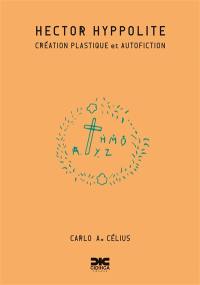 Hector Hyppolite : création plastique et autofiction