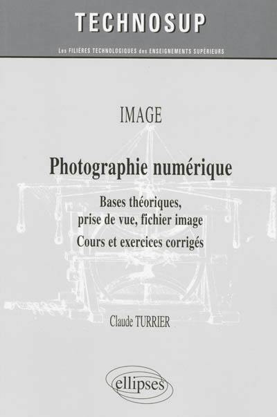 Image, photographie numérique : bases théoriques, prise de vue, fichier image : cours et exercices corrigés