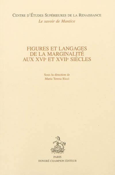 Figures et langages de la marginalité aux XVIe et XVIIe siècles