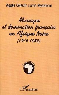 Mariages et domination française en Afrique noire : 1916-1958