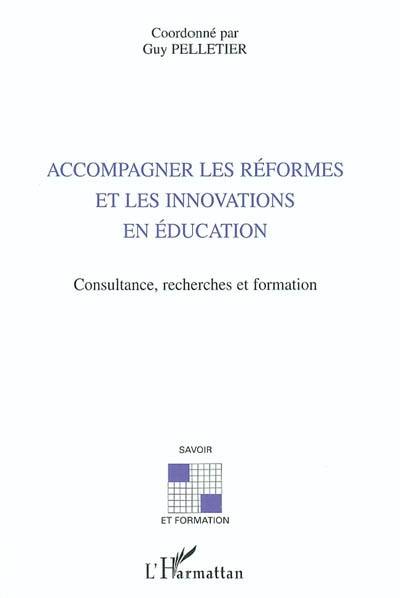 Accompagner les réformes et les innovations en éducation : consultance, recherches et formation