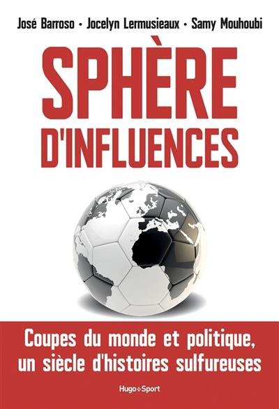 Sphère d'influences : Coupes du monde et politique, un siècle d'histoires sulfureuses