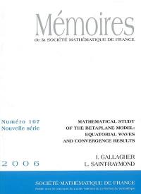 Mémoires de la Société mathématique de France, n° 107. Mathematical study of the betaplane model : equatorial waves and convergence results