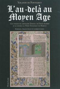 L'au-delà au Moyen Age : les Visions du chevalier Tondal, de David Aubert, et sa source la Visio Tnugdali, de Marcus