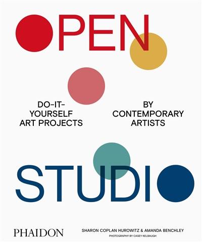 Open Studio : do-it-yourself art projects by contemporary artists