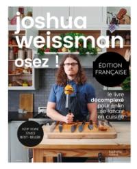Osez ! : le livre décomplexé pour enfin se lancer en cuisine