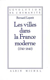 Les Villes dans la France moderne : 1740-1840