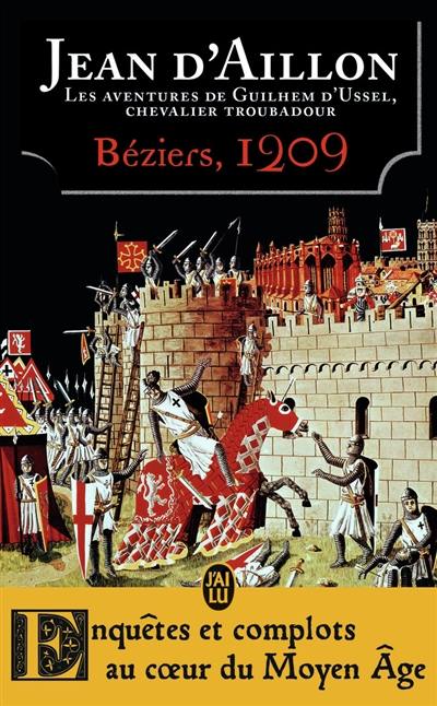 Les aventures de Guilhem d'Ussel, chevalier troubadour. Béziers, 1209