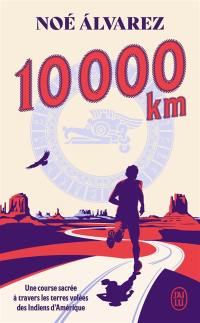 10.000 km : une course sacrée à travers les terres volées des Indiens d'Amérique