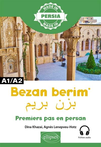 Bezan berim : premiers pas en persan : A1-A2
