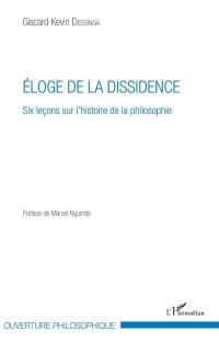 Eloge de la dissidence : six leçons sur l'histoire de la philosophie