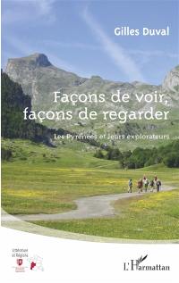 Façons de voir, façons de regarder : les Pyrénées et leurs explorateurs