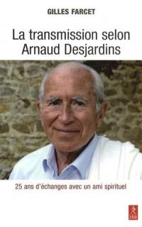 La transmission selon Arnaud Desjardins : vingt-cinq ans de questions à un maître spirituel