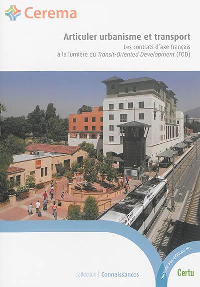 Articuler urbanisme et transport : les contrats d'axe français à la lumière du Transit-Oriented development (TOD)