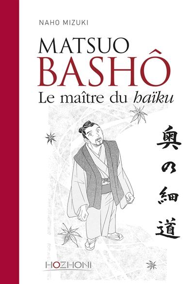 Matsuo Bashô : le maître du haïku