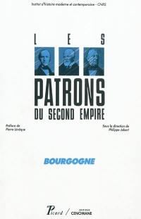 Les patrons du second Empire. Vol. 2. Bourgogne