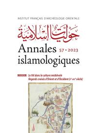 Annales islamologiques, n° 57. Le Nil dans la culture médiévale : regards croisés d'Orient et d'Occident : (Xe-XVIe siècle)