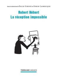 Robert Hébert : réception impossible