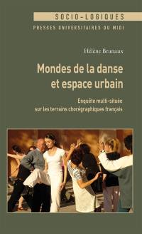 Mondes de la danse et espace urbain : enquête multi-située sur les terrains chorégraphiques français