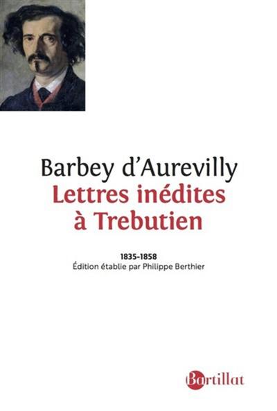 Lettres inédites à Trebutien : 1835-1858