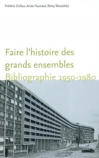 Faire l'histoire des grands ensembles : bibliographie 1950-1980