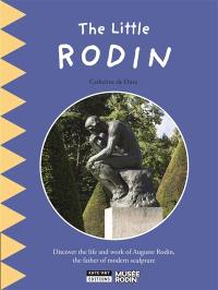 The little Rodin : discover the life and work of Auguste Rodin, the father of modern sculpture