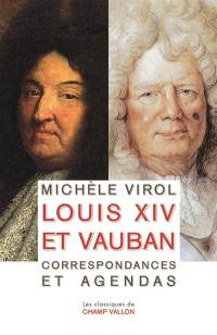 Louis XIV et Vauban : correspondances et agendas