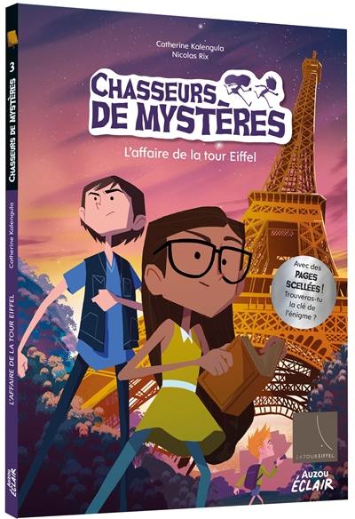 Chasseurs de mystères. Vol. 3. L'affaire de la tour Eiffel