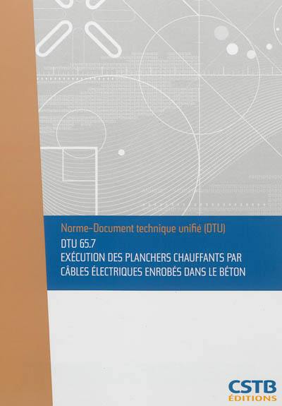 Exécution des planchers chauffants par câbles électriques enrobés dans le béton : DTU 65.7