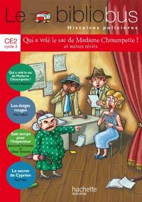 Le bibliobus histoires policières, CE2 cycle 3 : Qui a volé le sac de madame Choumpette ? : et autres récits