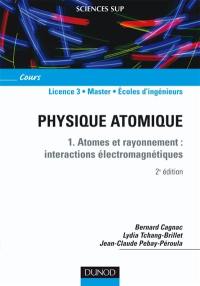Physique atomique. Vol. 1. Atomes et rayonnement : interactions électromagnétiques