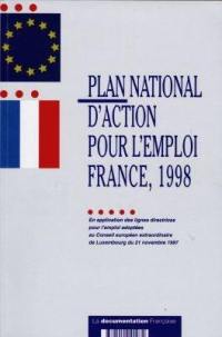 Plan national d'action pour l'emploi France, 1998 : en application des lignes directrices pour l'emploi adoptées au Conseil européen extraordinaire de Luxembourg du 21 novembre 1997