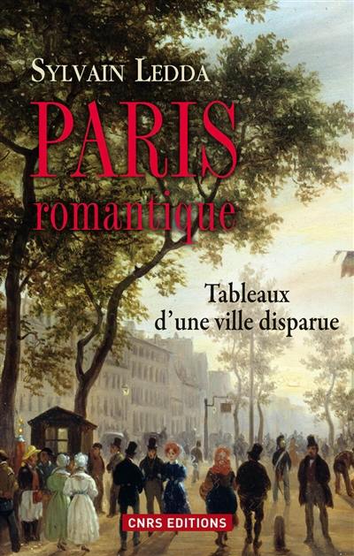 Paris romantique : tableaux d'une ville disparue