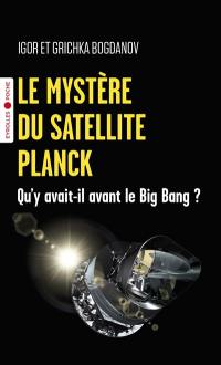 Le mystère du satellite Planck : qu'y avait-il avant le big bang ?