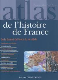 Atlas de l'histoire de France : de la Gaule à la France du XXIe siècle