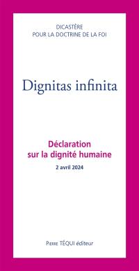 Dignitas infinita : déclaration sur la dignité humaine : 2 avril 2024