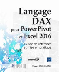 Langage DAX pour PowerPivot et Excel 2016 : guide de référence et mise en pratique