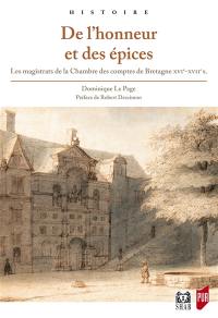 De l'honneur et des épices : les magistrats de la Chambre des comptes de Bretagne : XVIe-XVIIe siècles